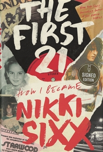 Motley Crue 2021 Signed Edition "The First 21 How I Became Nikki Sixx"